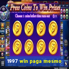 1997 win paga mesmo